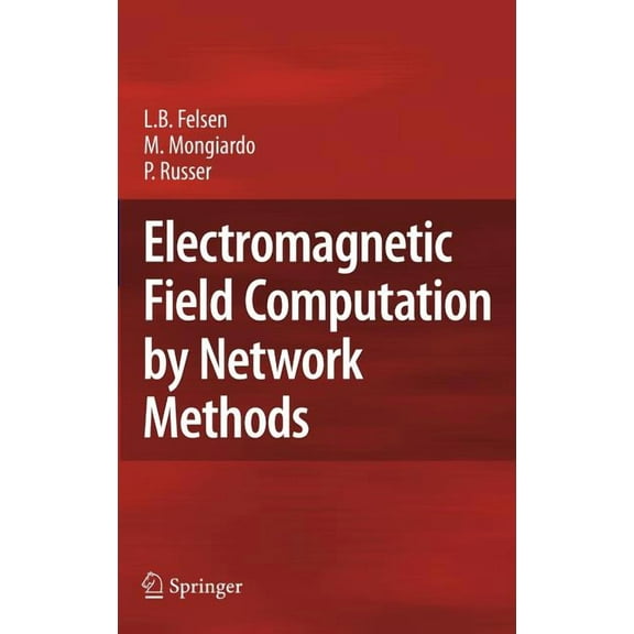Electromagnetic Field Computation by Network Methods, (Hardcover)