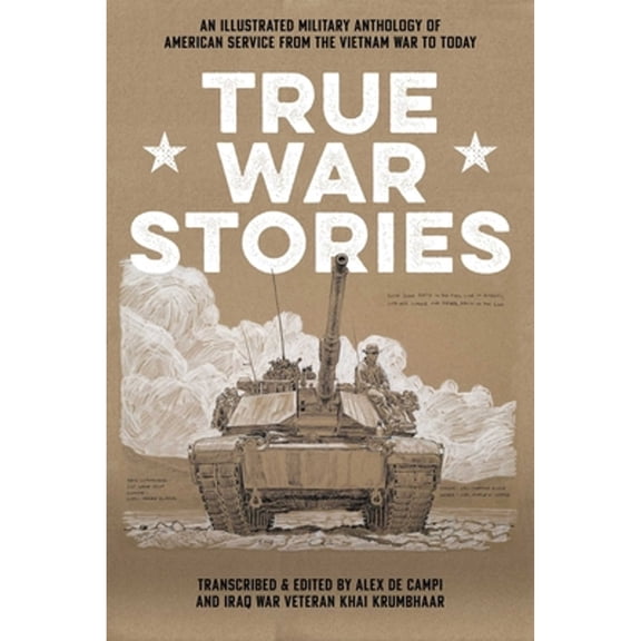 Pre-Owned True War Stories: An Illustrated Military Anthology of American Service from Vietnam to Today (Paperback) 1534328122 9781534328129