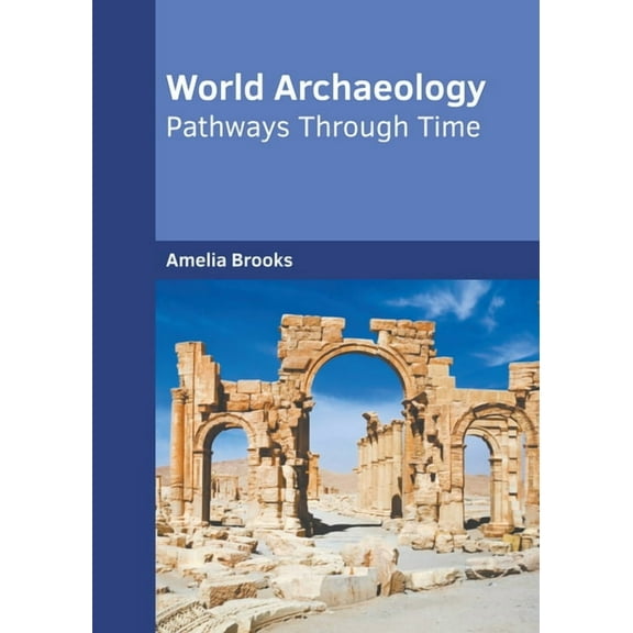 World Archaeology: Pathways Through Time, (Hardcover)