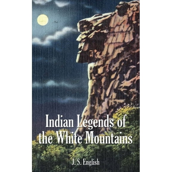 Indian Legends of the White Mountains, (Hardcover)