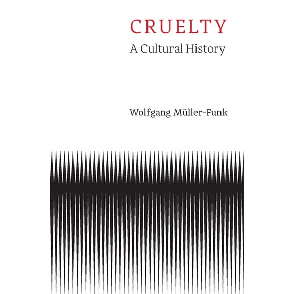 Cruelty: A Cultural History, (Hardcover)
