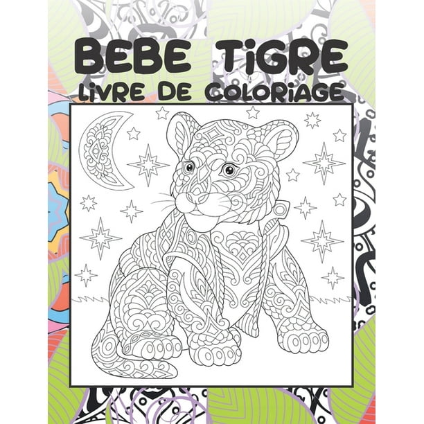Bebe Tigre Livre De Coloriage Paperback Walmart Com Walmart Com
