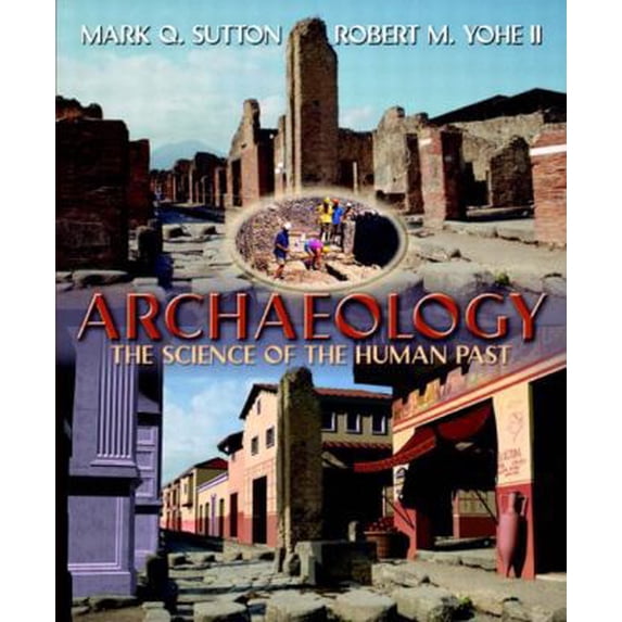 Pre-Owned Archaeology: The Science of the Human Past (Paperback) 020533198X 9780205331987