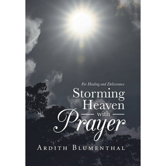 Storming Heaven With Prayer : For Healing and Deliverance