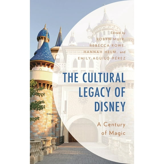 Studies in Disney and Culture The Cultural Legacy of Disney: A Century of Magic, (Hardcover)