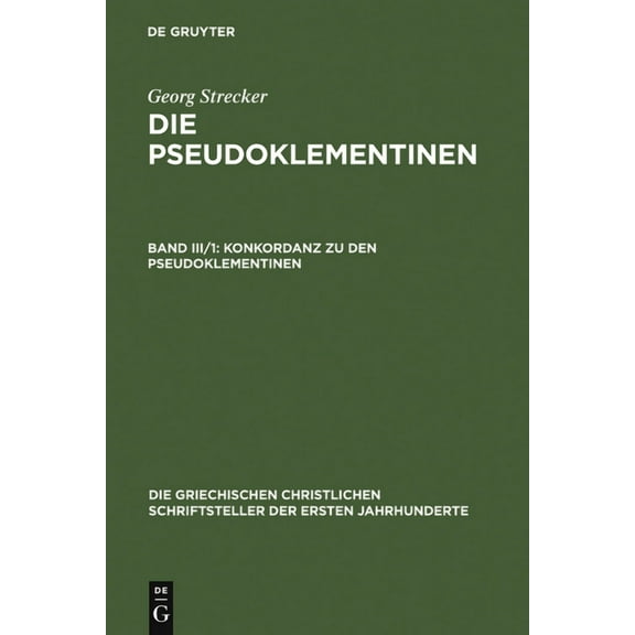 Die Griechischen Christlichen Schriftste Konkordanz Zu Den Pseudoklementinen, Teil 1: Lateinisches Wortregister, (Hardcover)