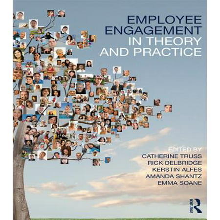 Employee Engagement in Theory and Practice -