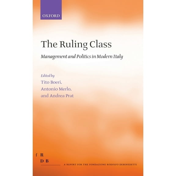 Fondazione Rodolfo Debendetti Reports Ruling Class: Management and Politics in Modern Italy, (Hardcover)