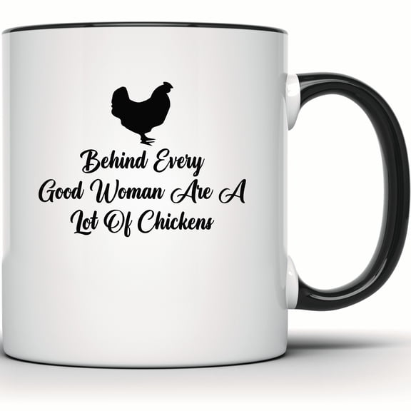 Funny Chicken Lover Mug - Perfect Gift for Chicken Owners - Chicken Lady Coffee Mug - Behind Every Good Woman Are A Lot Of Chickens - 11 Ounce Black Rim Handle Novelty Coffee Cup - WMUG1058-BLK