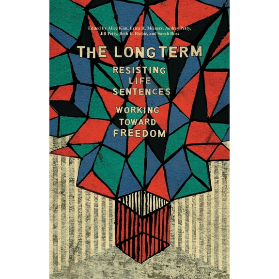 The Long Term: Resisting Life Sentences Working Toward Freedom, (Paperback)