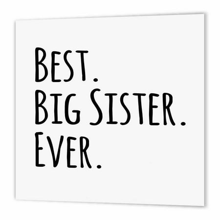 3dRose Best Big Sister Ever - Gifts for elder and older siblings - black text, Iron On Heat Transfer, 6 by 6-inch, For White