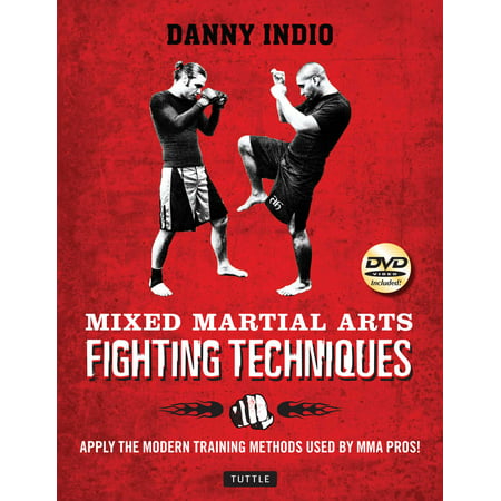 Mixed Martial Arts Fighting Techniques : Apply the Modern Training Methods Used by MMA Pros! [DVD