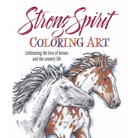 - Strong Spirit Coloring Art : Celebrating the Love of Horses and Country Life