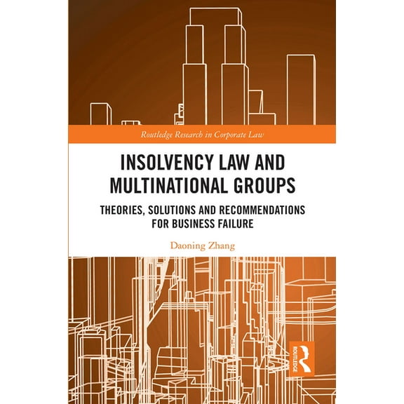 Routledge Research in Corporate Law Insolvency Law and Multinational Groups: Theories, Solutions and Recommendations for Business Failure, (Paperback)