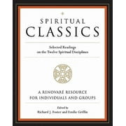 Spiritual Classics: Selected Readings on the Twelve Spiritual Disciplines (Paperback)