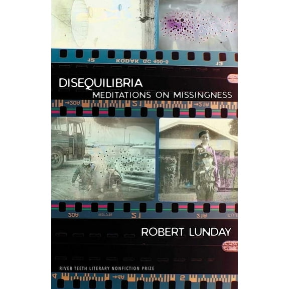 River Teeth Literary Nonfiction Prize Disequilibria: Meditations on Missingness, (Paperback)
