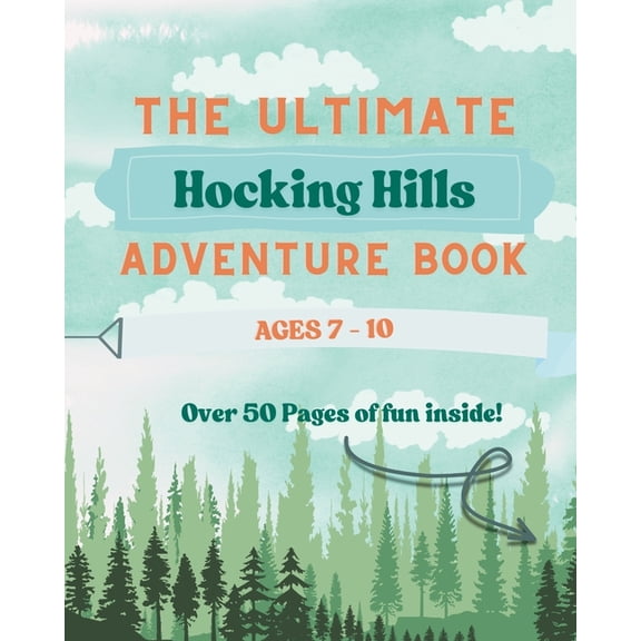The Ultimate Hocking Hills Adventure Book - Ages 7-10, (Paperback)