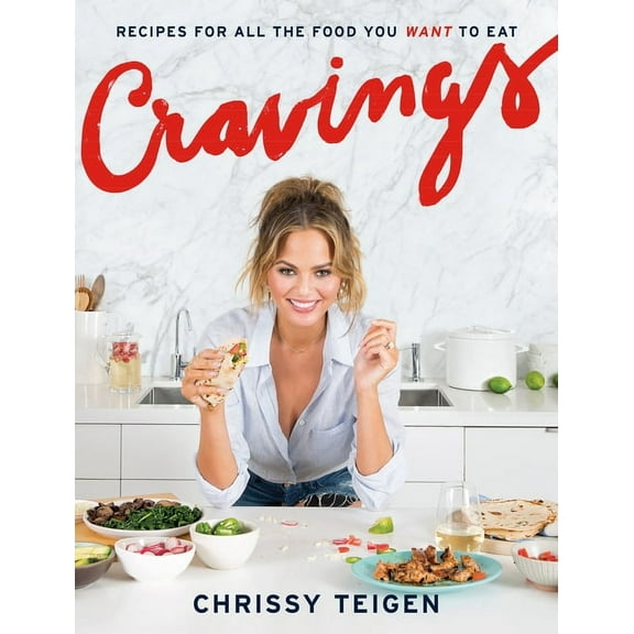 Cravings: Recipes for All the Food You Want to Eat: a Cookbook