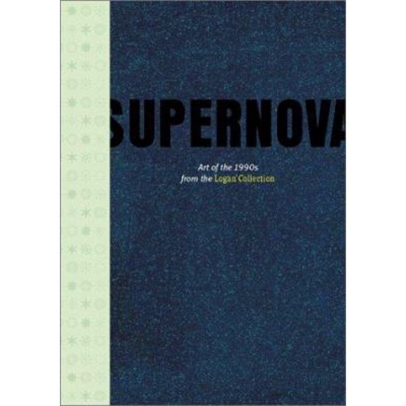 Pre-Owned Supernova: Art of the 1990s From the Logan Collection (Hardcover) 1891024833 9781891024832
