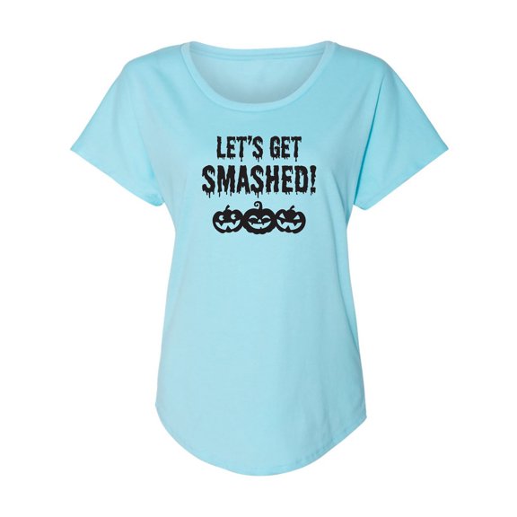 Let's Get Smashed! Womens Dolman Tee