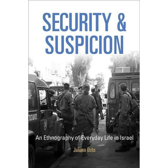 Ethnography of Political Violence Security and Suspicion: An Ethnography of Everyday Life in Israel, (Paperback)