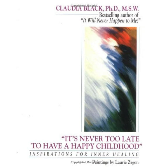 Pre-Owned It's Never Too Late to Have a Happy Childhood: Inspirations for Inner Healing (Paperback) 0345362799 9780345362797