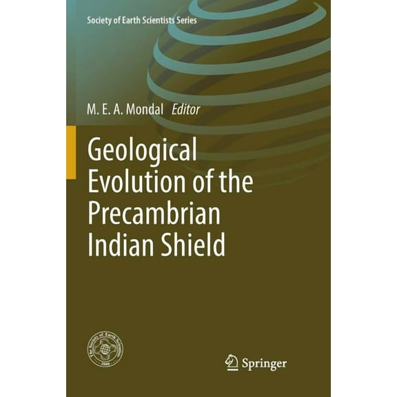Society of Earth Scientists Geological Evolution of the Precambrian Indian Shield, (Paperback)
