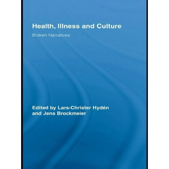 Routledge Studies in Health and Social W Health, Illness and Culture: Broken Narratives, (Paperback)