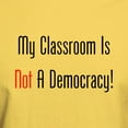 thumbnail image 3 of CafePress - My Classroom Is NOT A Democracy! T Shirt - Men's Classic Graphic T-Shirt, 3 of 4