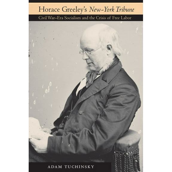 Horace Greeley's "New-York Tribune", (Hardcover)