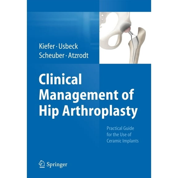 Clinical Management of Hip Arthroplasty: Practical Guide for the Use of Ceramic Implants, (Paperback)