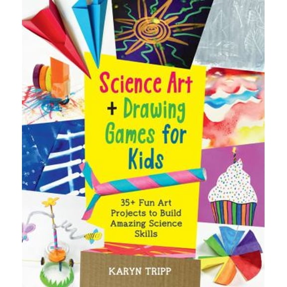 Pre-Owned Science Art and Drawing Games for Kids: 35+ Fun Art Projects to Build Amazing Science Skills (Paperback) 0760372160 9780760372166