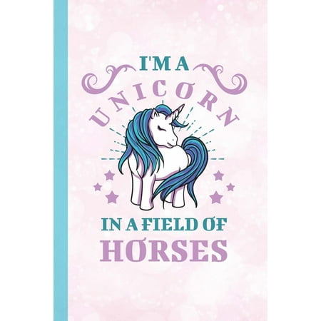 I'm a Unicorn in a Field of Horses : Journal, Notebook Planner Dot Grid, 100 Pages (6 X 9) School Teachers
