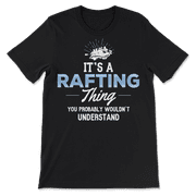 Funny Rafting T-Shirt - You Wouldn't Understand!