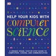 thumbnail image 1 of Pre-Owned Help Your Kids with Computer Science (Key Stages 1-5): A Unique Step-by-Step Visual Guide to Computers, Coding, and Communication (Paperback) 0241302293 9780241302293, 1 of 1