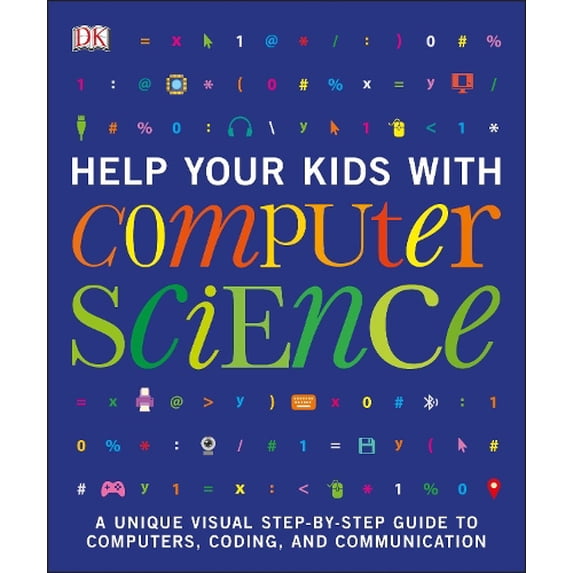 Pre-Owned Help Your Kids with Computer Science (Key Stages 1-5): A Unique Step-by-Step Visual Guide to Computers, Coding, and Communication (Paperback) 0241302293 9780241302293