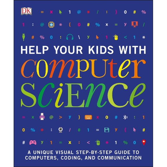 Pre-Owned Help Your Kids with Computer Science (Key Stages 1-5): A Unique Step-by-Step Visual Guide to Computers, Coding, and Communication (Paperback) 0241302293 9780241302293