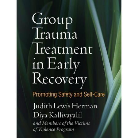 Group Trauma Treatment in Early Recovery - eBook (Best Treatment For Trauma Victims)