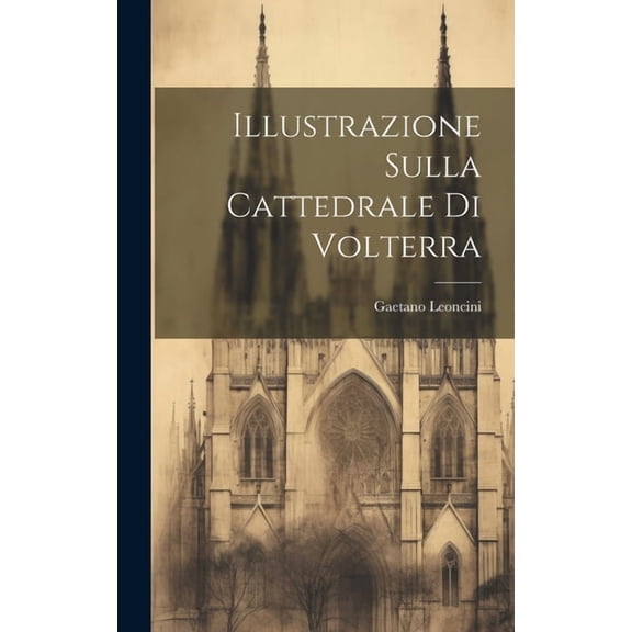 Illustrazione Sulla Cattedrale Di Volterra (Hardcover)