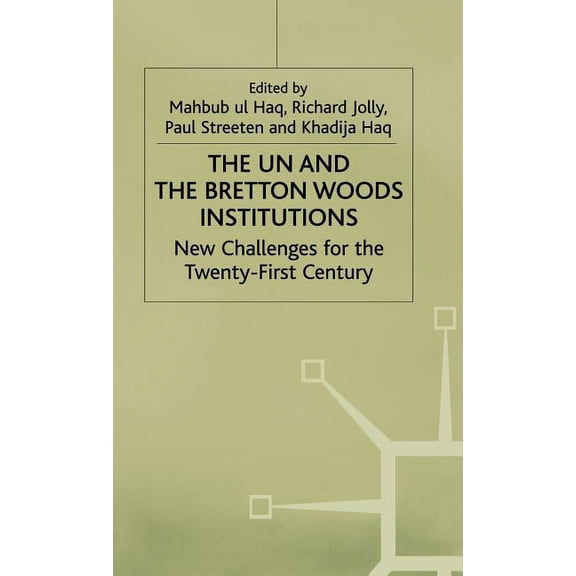 The Un and the Bretton Woods Institutions: New Challenges for the 21st Century, (Hardcover)