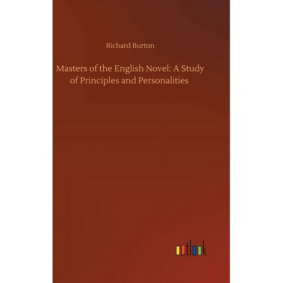 Masters of the English Novel: A Study of Principles and Personalities (Hardcover)