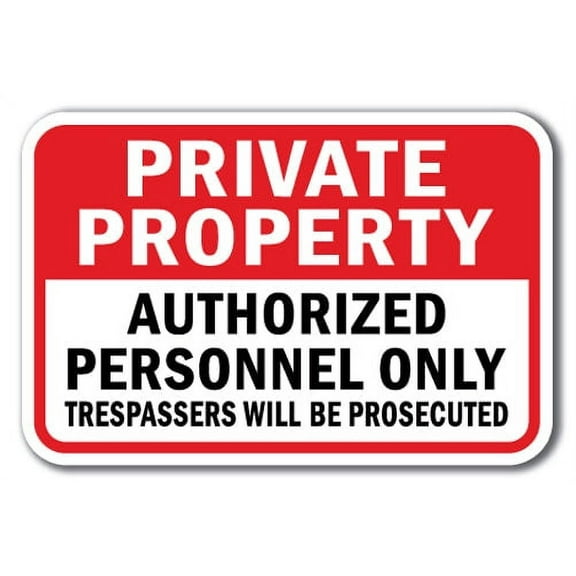 Private Property Authorized Personnel Only Trespassers Will Be Prosecuted Sign 12" x 18" Heavy Gauge Aluminum Signs