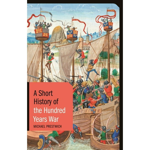 Short Histories A Short History of the Hundred Years War, (Paperback)