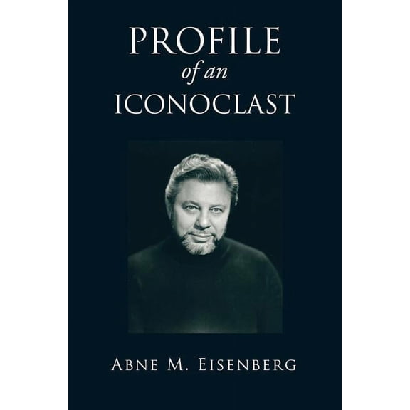 PROFILE of an ICONOCLAST, (Paperback)