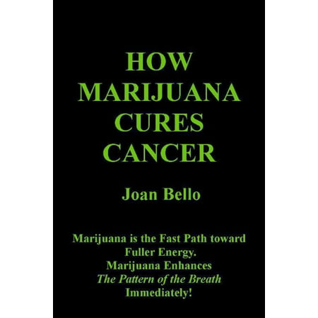 How Marijuana Cures Cancer - eBook (Best Marijuana For Cancer)