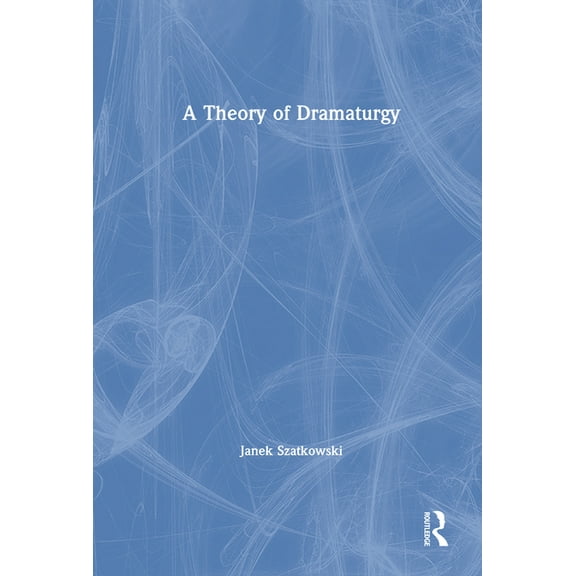 A Theory of Dramaturgy, (Hardcover)