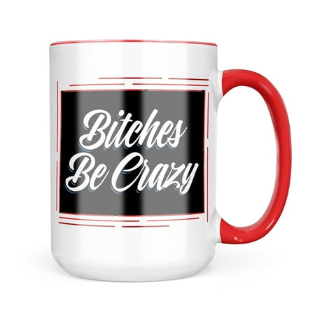 

Neonblond Classic design Bitches Be Crazy Mug gift for Coffee Tea lovers