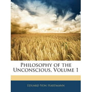 Philosophy of the Unconscious, Volume 1 [Jan 02, 2010] Von Hartmann, Eduard