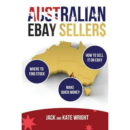 Australian Ebay Sellers : A Guide to Making Money on (Ebay Best Sellers List 2019)