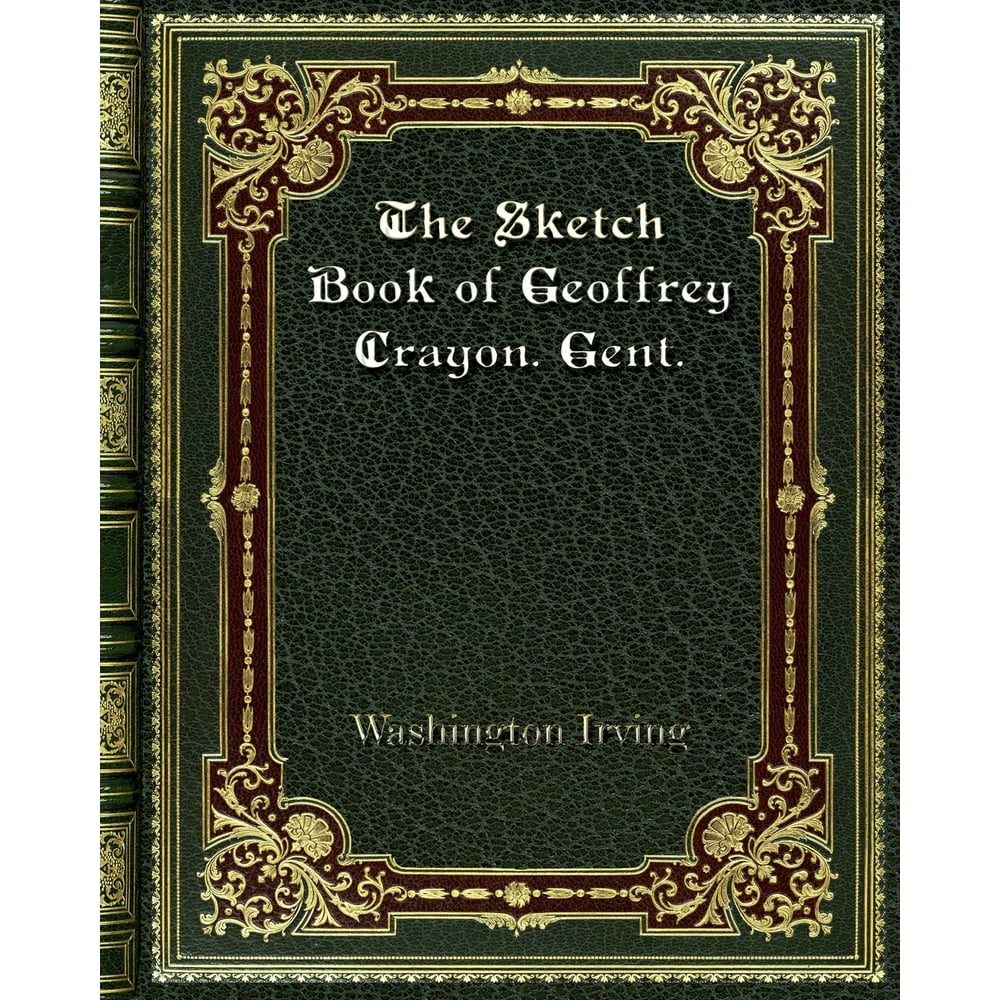 The Sketch Book of Geoffrey Crayon. Gent. (Paperback)